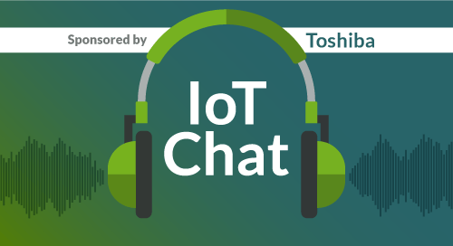 IoT Dev Chat | Sponsored by Toshiba