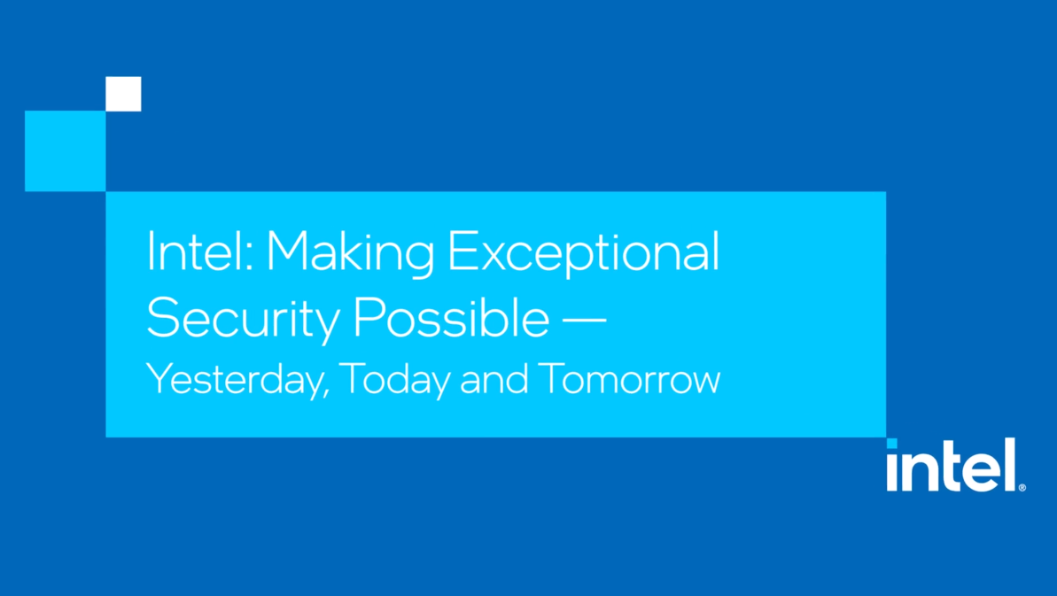 Intel Making Exceptional Security Possible - Yesterday, Today and Tomorrow